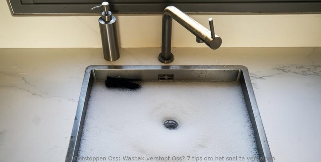 Wasbak verstopt Oss? 7 tips om het snel te verhelpen